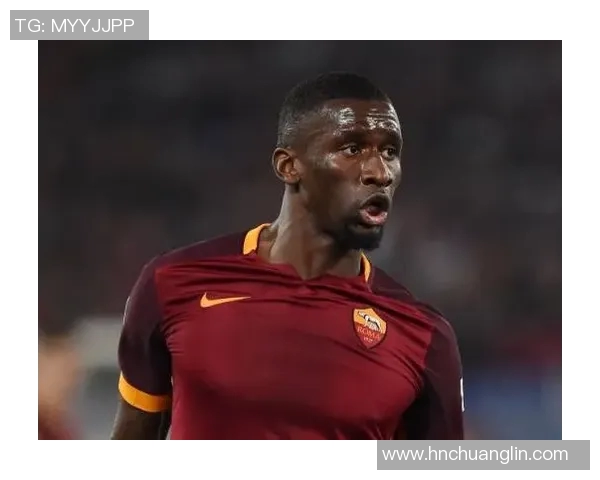 吕迪格：从德甲新星到国际舞台的坚韧之路与辉煌成就